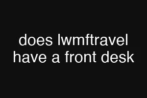does lwmftravel have a front desk